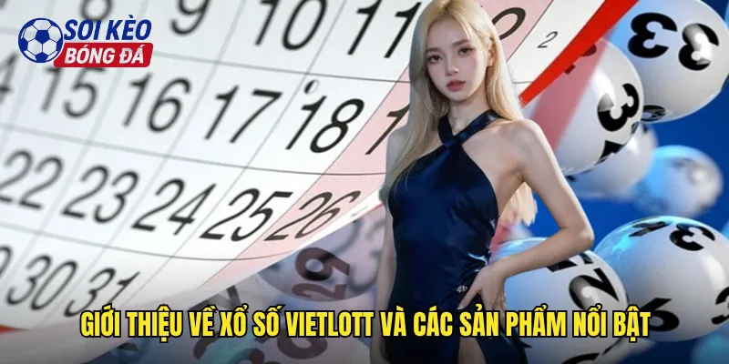 Xổ Số Vietlott Soi Kèo Bóng Đá Săn Jackpot Hàng Trăm Tỷ 2 Giới thiệu về xổ số Vietlott và các sản phẩm nổi bật