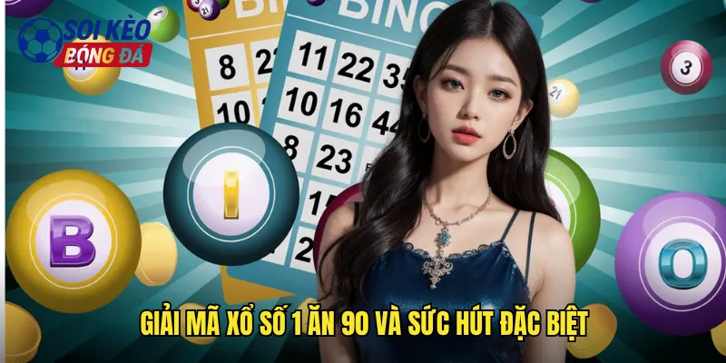 Giải mã xổ số 1 ăn 90 và sức hút đặc biệt