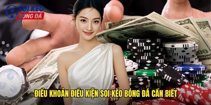 Điều Khoản Điều Kiện Soi Kèo Bóng Đá Quy Định Rõ Ràng Minh Bạch 1 Điều Khoản Điều Kiện Soi Kèo Bóng Đá Cần Biết