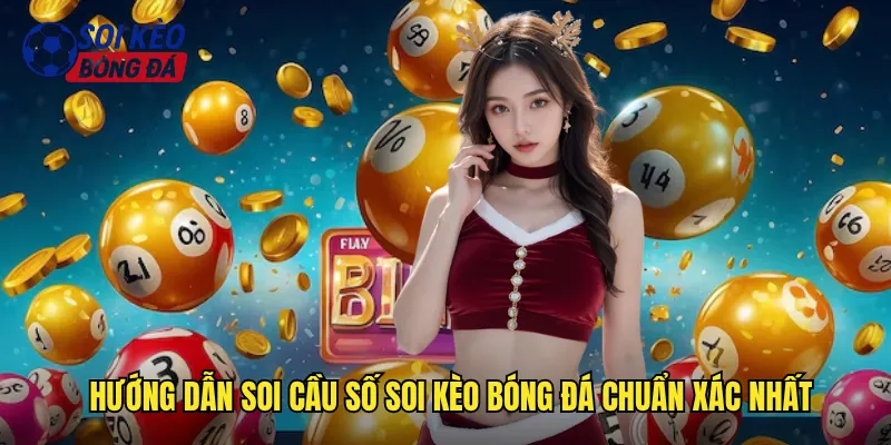 Hướng dẫn soi cầu số soi kèo bóng đá chuẩn xác nhất