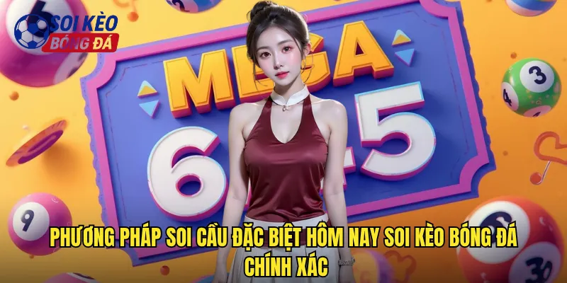 Soi Cầu Đặc Biệt Hôm Nay Soi Kèo Bóng Đá Dự Đoán Giải Nhất Cực Chuẩn 3 Phương pháp soi cầu đặc biệt hôm nay soi kèo bóng đá chính xác