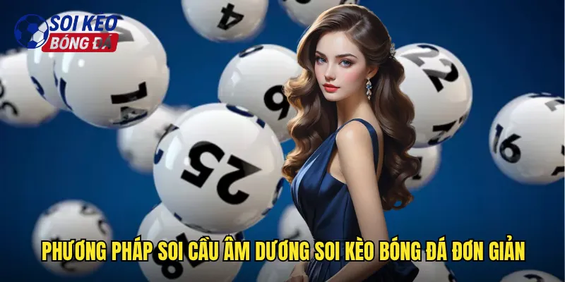 Phương pháp soi cầu âm dương soi kèo bóng đá đơn giản
