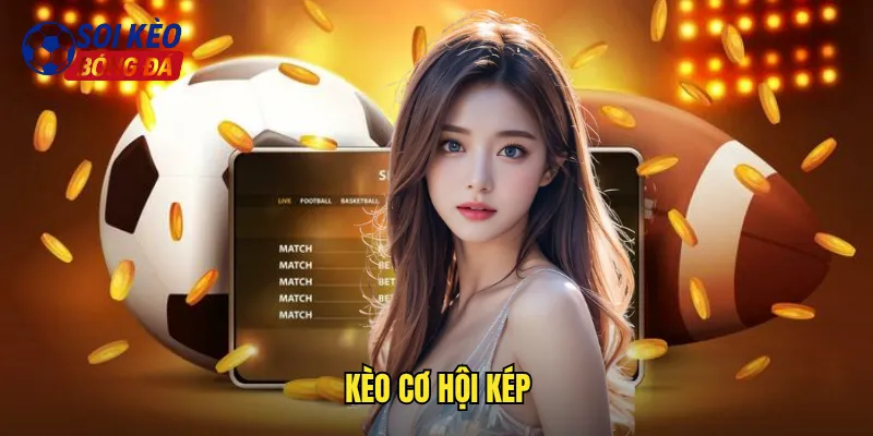 kèo cơ hội kép