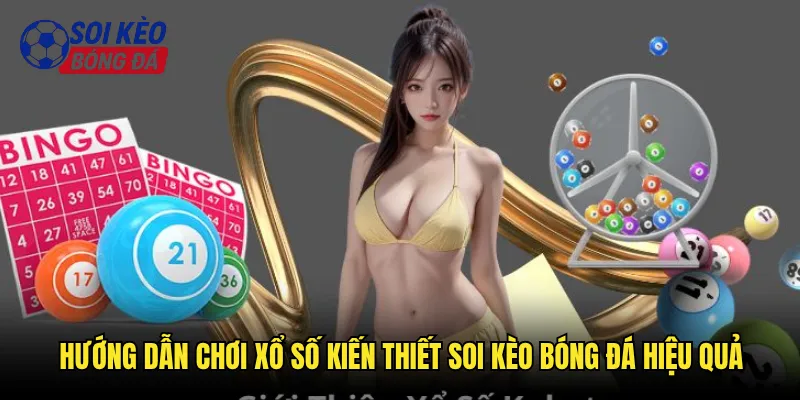 Xổ Số Kiến Thiết Soi Kèo Bóng Đá Trúng Thưởng Mỗi Ngày 3 Hướng dẫn chơi xổ số kiến thiết soi kèo bóng đá hiệu quả